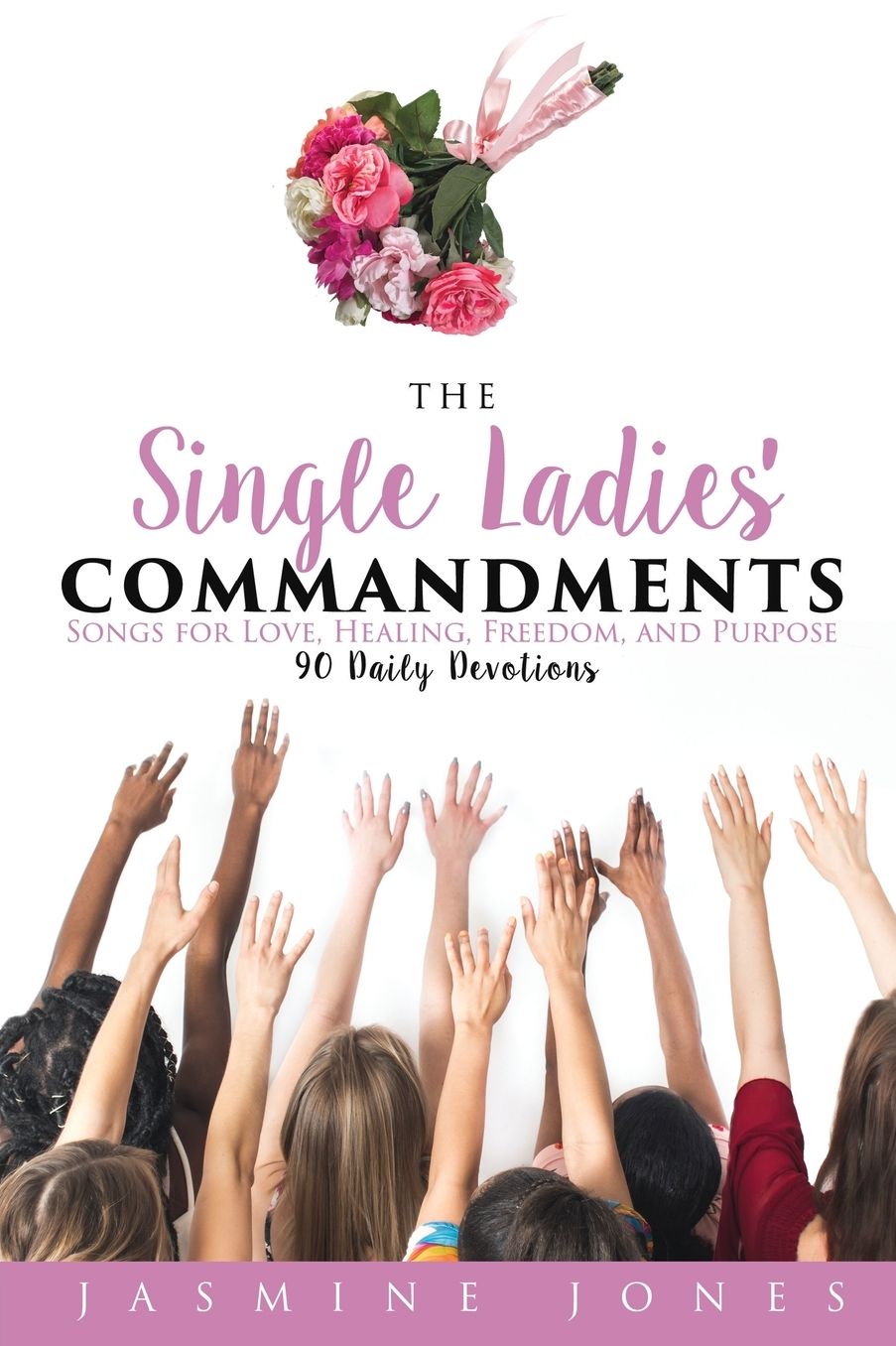 The Single Ladies' Commandments: Songs for Love, Healing, Freedom, and Purpose