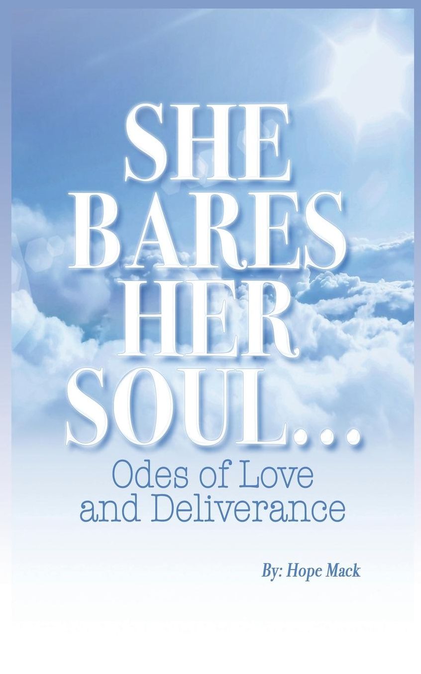 She Bares Her Soul...: Odes of Love and Deliverance