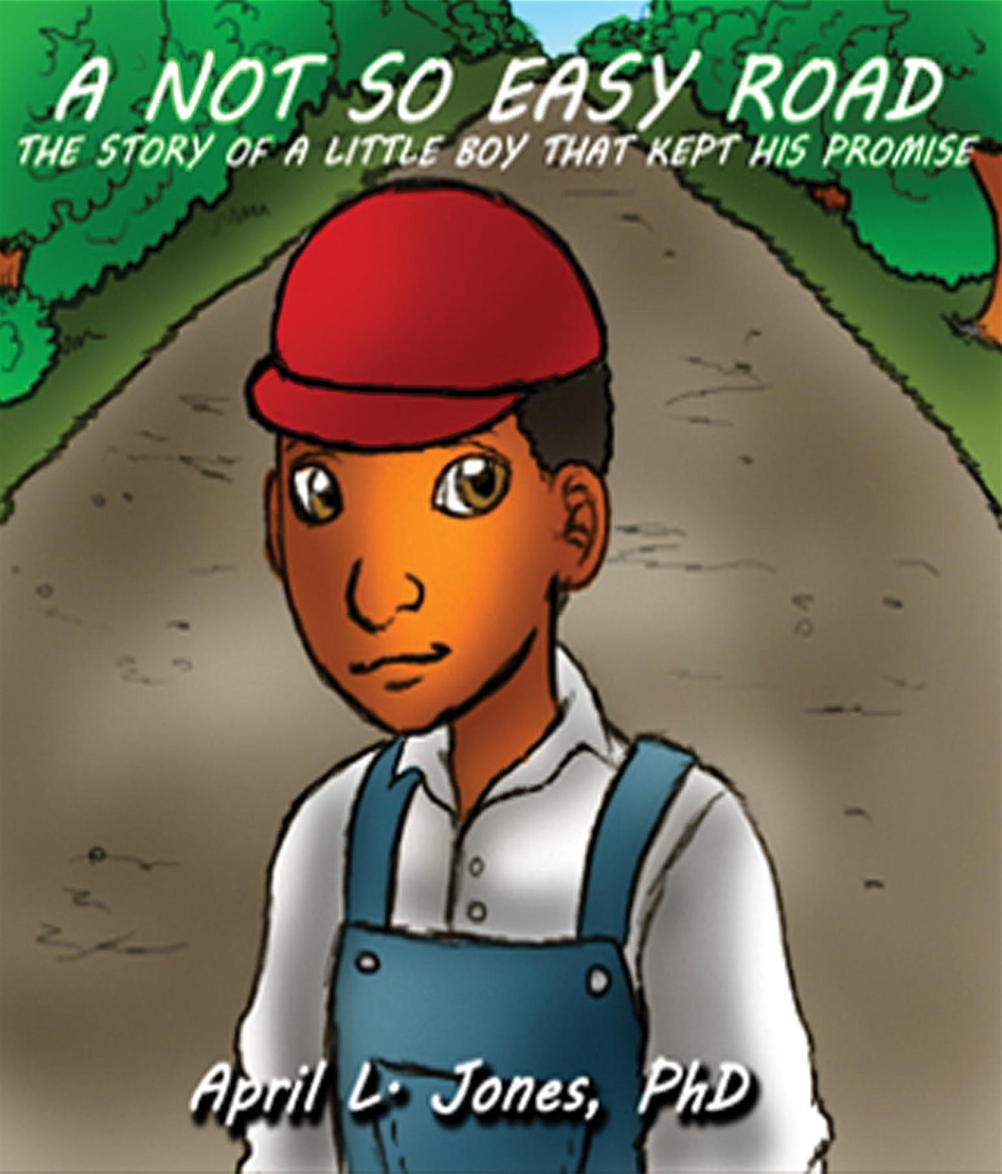 A Not So Easy Road: The Story of a Little Boy Who Kept His Promise