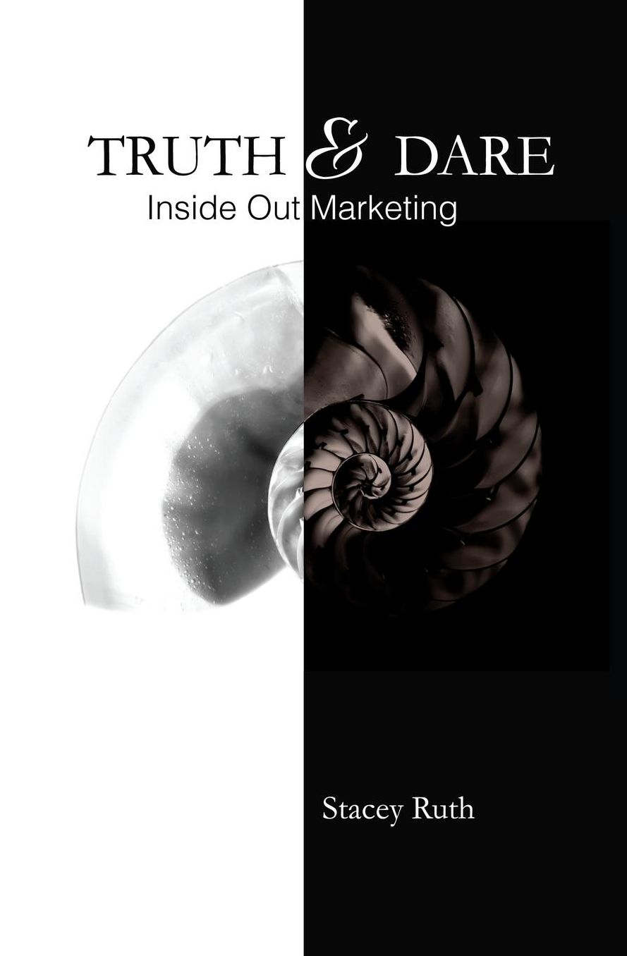 Truth amp; Dare: Inside Out Marketing