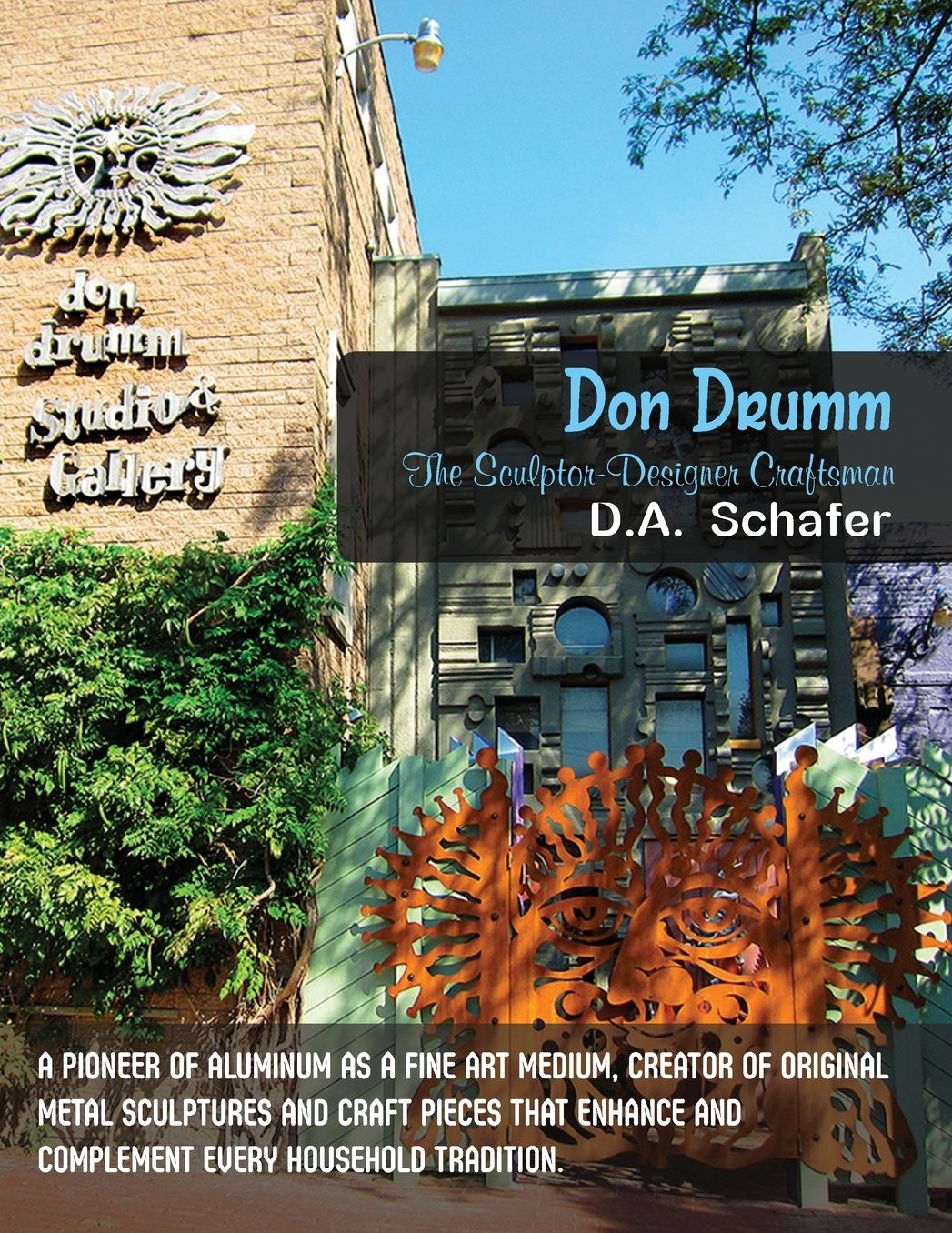 Don Drumm: The Sculptor-Designer Craftsman: A pioneer of aluminum as a fine art medium, creator of original metal sculptures and craft pieces that enhance and complement every household tradition.