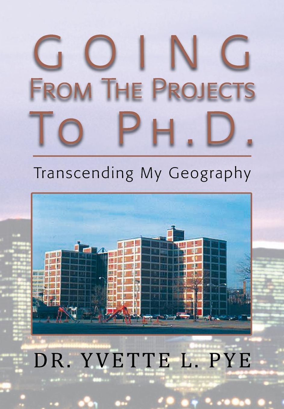 Going From The Projects To Ph.D.: Transcending My Geography