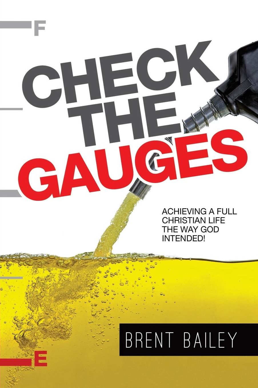 Check the Gauges: Achieving a Full Christian Life the Way God Intended!