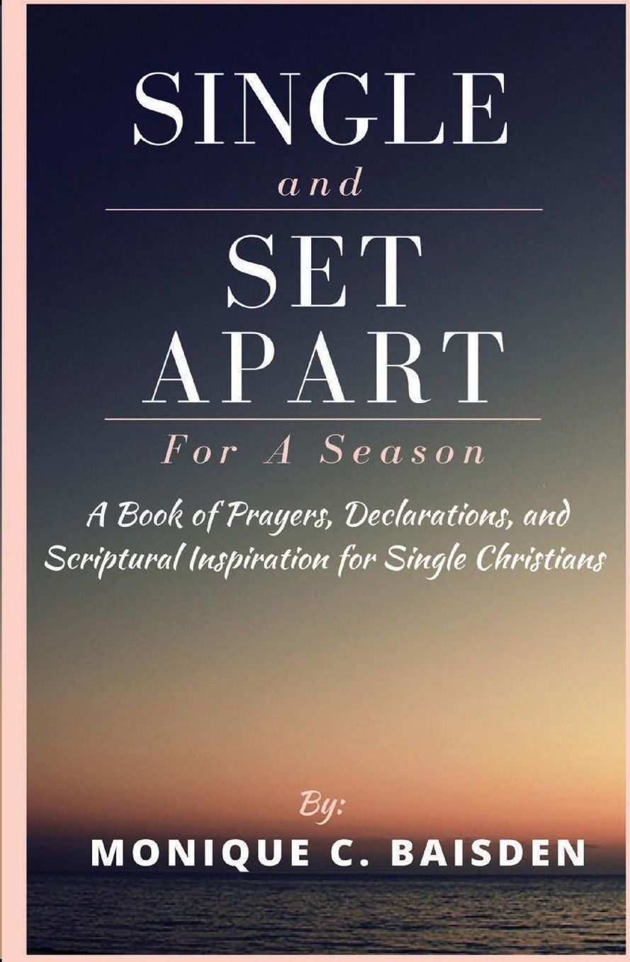 Single and Set Apart For A Season: A Book of Prayers, Declarations, and Scriptural Inspiration for Single Christians