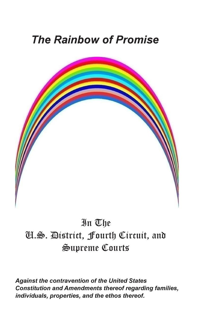 The Rainbow of Promise: In the U.S. District, Fourth Circuit, and Supreme Courts