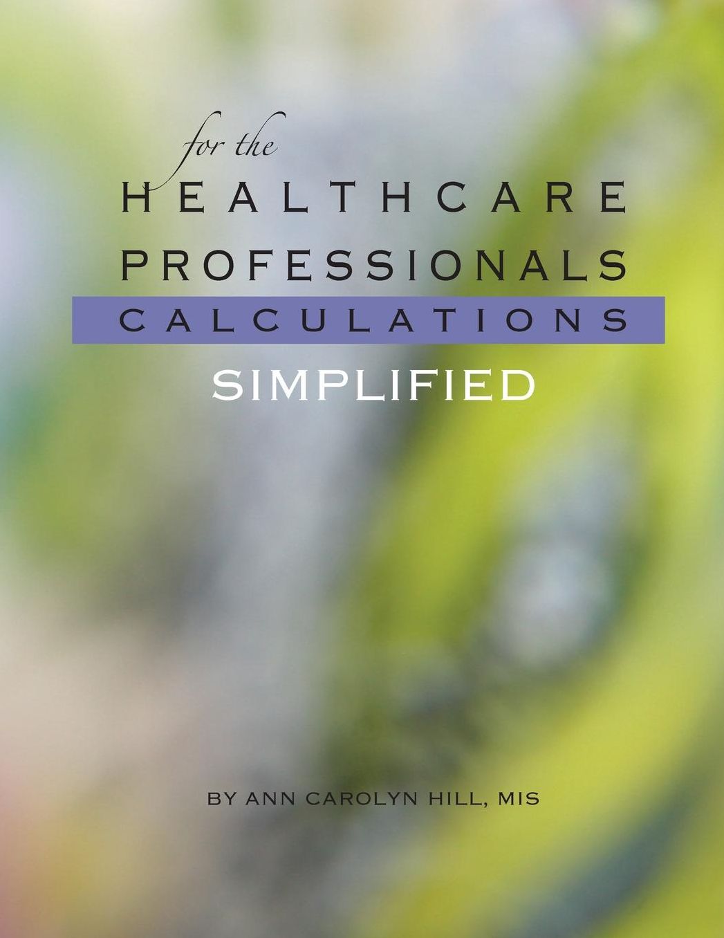 for the Health Care Professionals Calculations Simplified