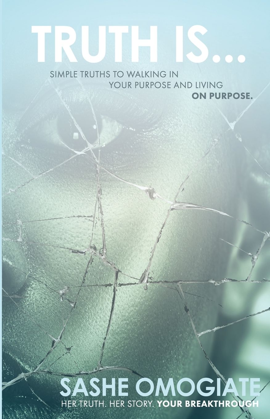 Truth is....: Simple Truths To Walking In Your Purpose And Living On Purpose