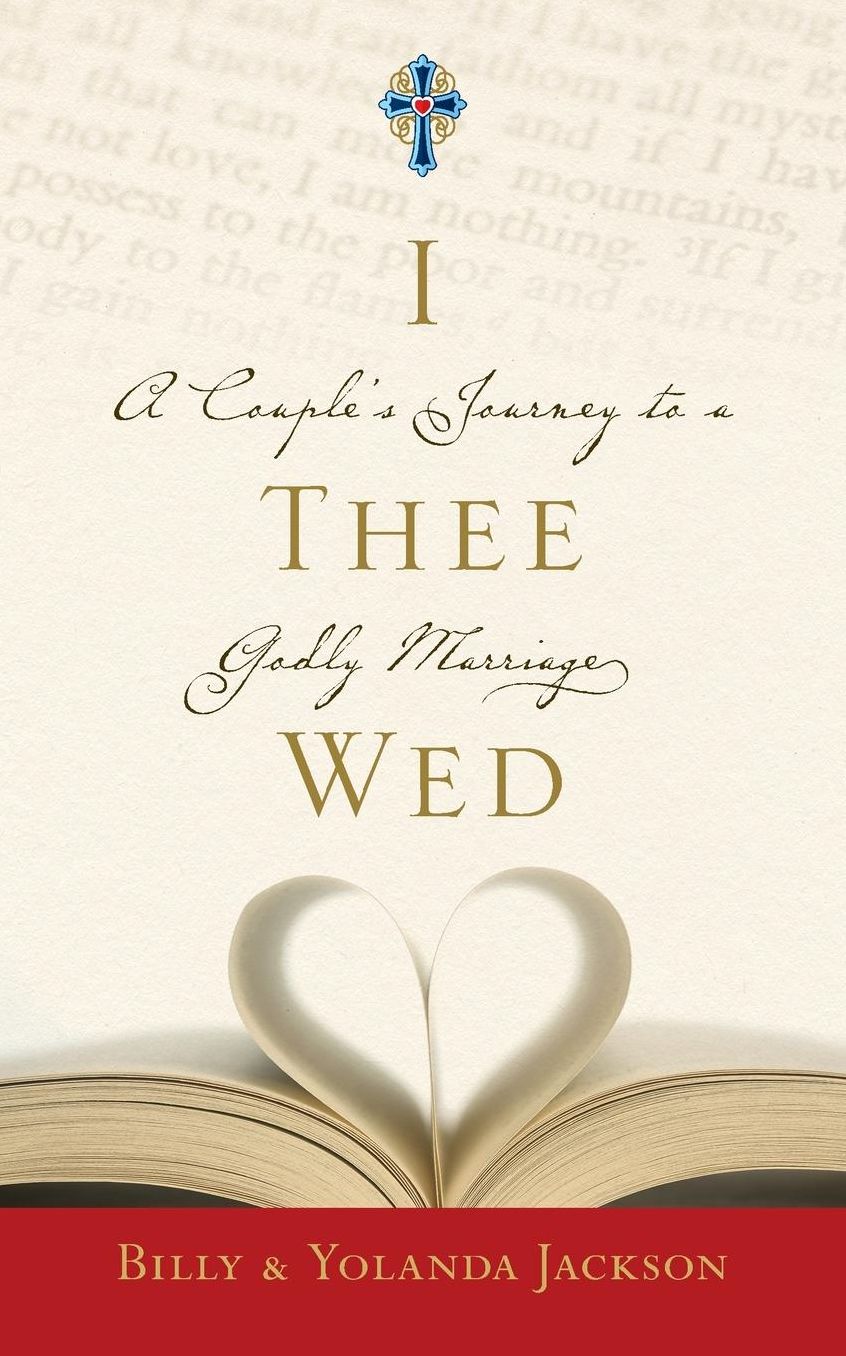 I Thee Wed: A Couple's Journey to a Godly Marriage