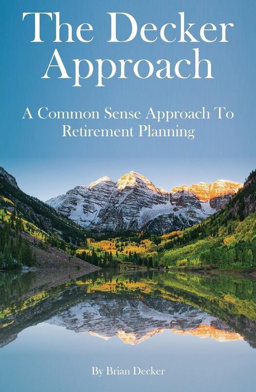 The Decker Approach: A Common Sense Approach to Retirement Planning