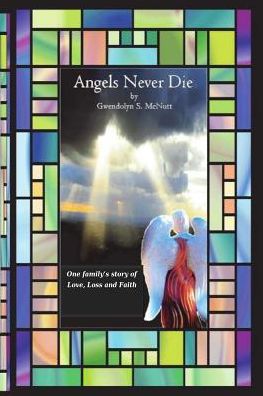 Angels Never Die: One family's story of Love, Loss and Faith