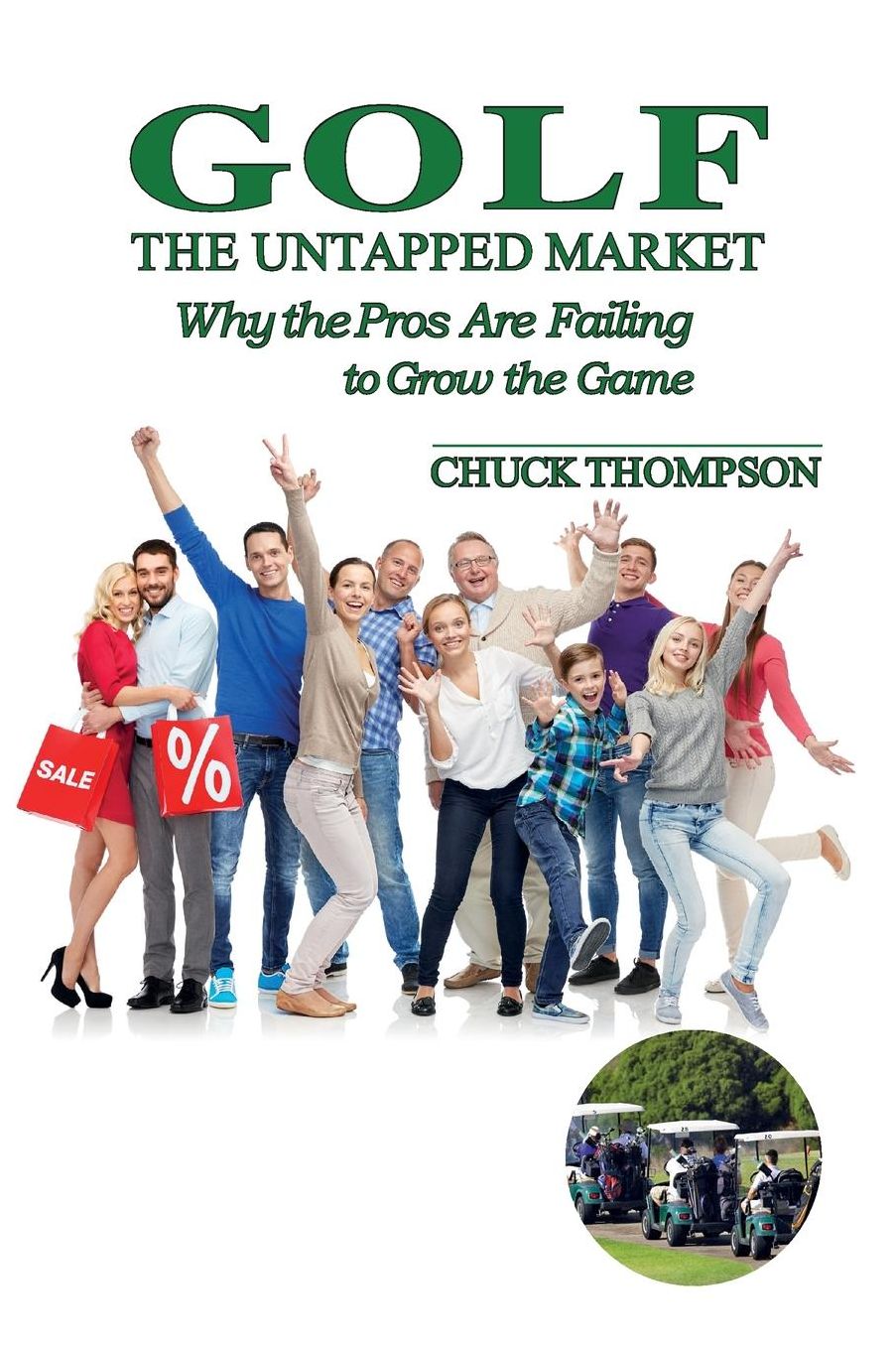 Golf: The Untapped Market: Why the Pros Are Failing to Grow the Game