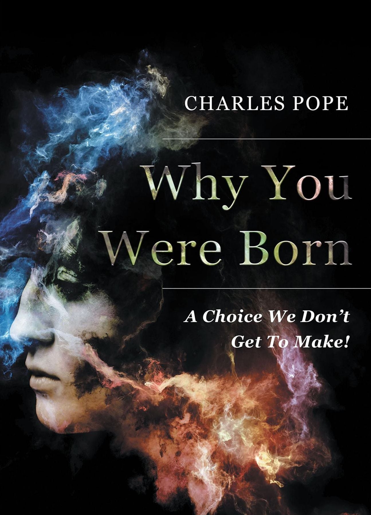 Why You Were Born: The Only Choice You Don't Get To Make