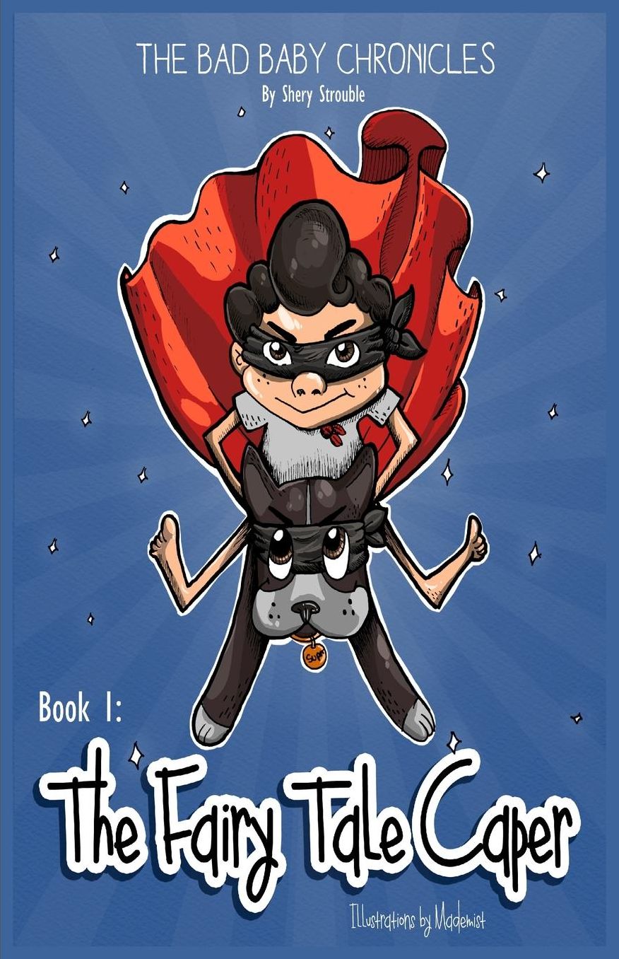 THE BAD BABY CHRONICLES: BOOK 1~THE FAIRY TALE CAPER