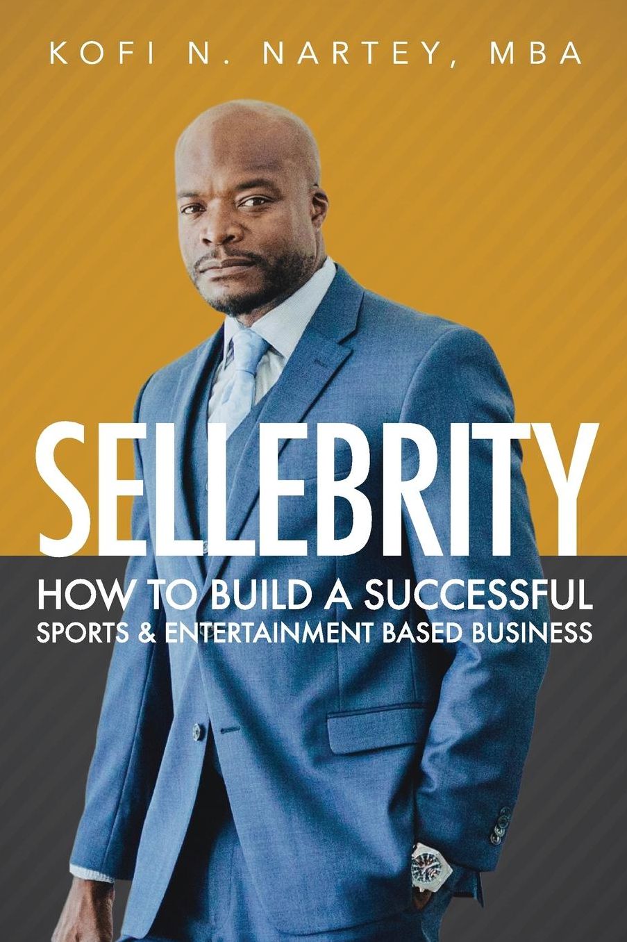 Sellebrity: How to Build a Successful Sports & Entertainment Based Business