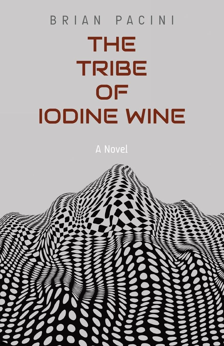 The Tribe of Iodine Wine: A Novel
