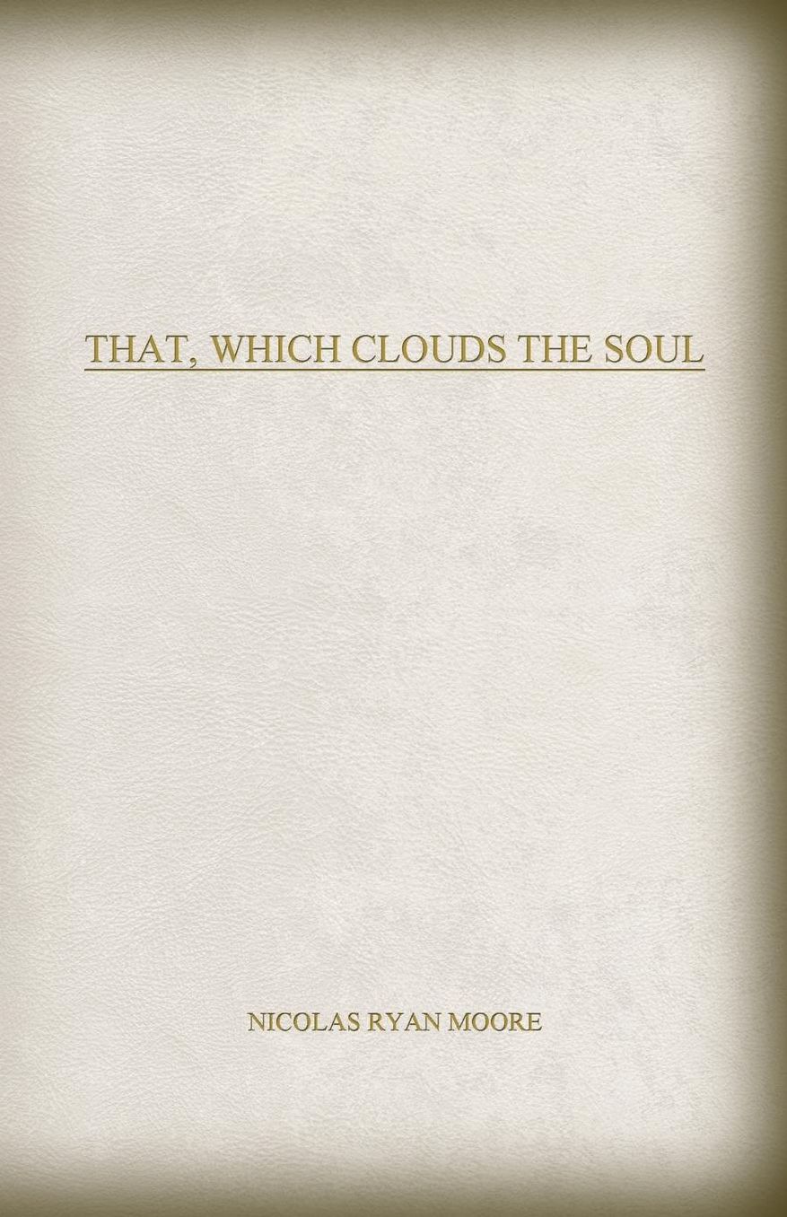 That, Which Clouds The Soul