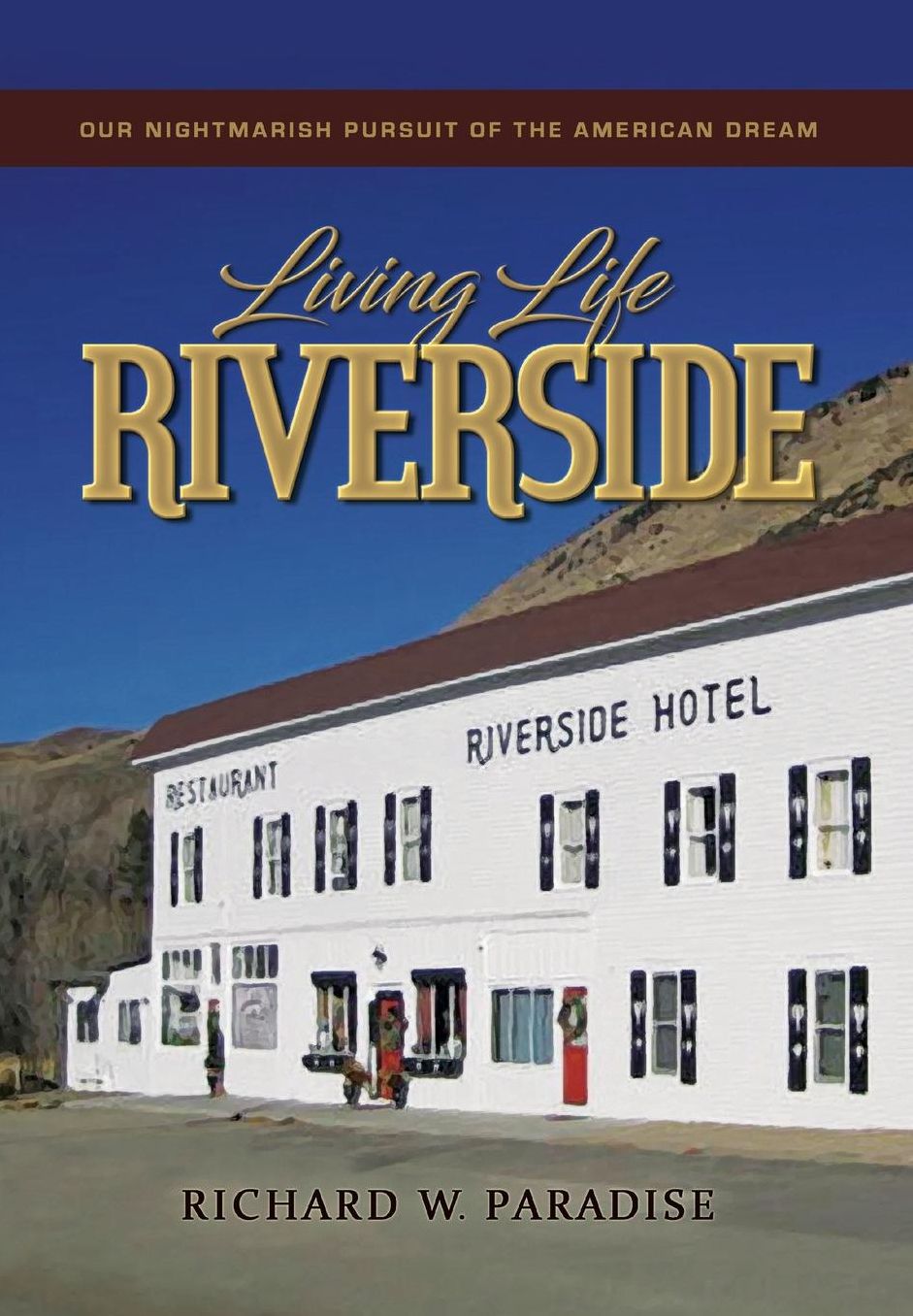Living Life Riverside: Our Nightmarish Pursuit of the American Dream