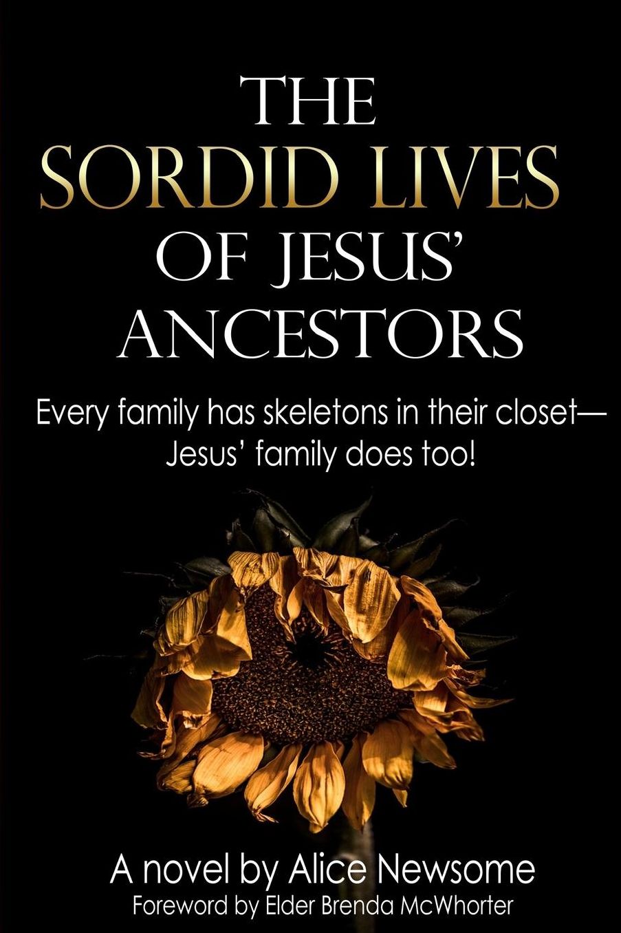 The Sordid Lives of Jesus' Ancestors: Every family has skeletons in their closets - Jesus' family does too!