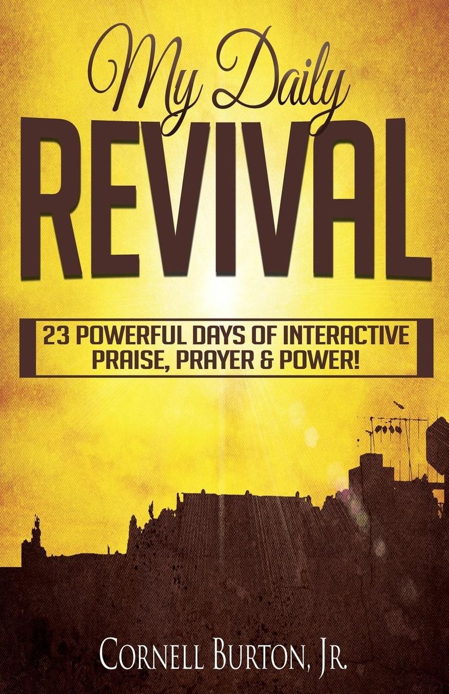 My Daily Revival: 23 Powerful Days Of Interactive Praise, Prayer & Power