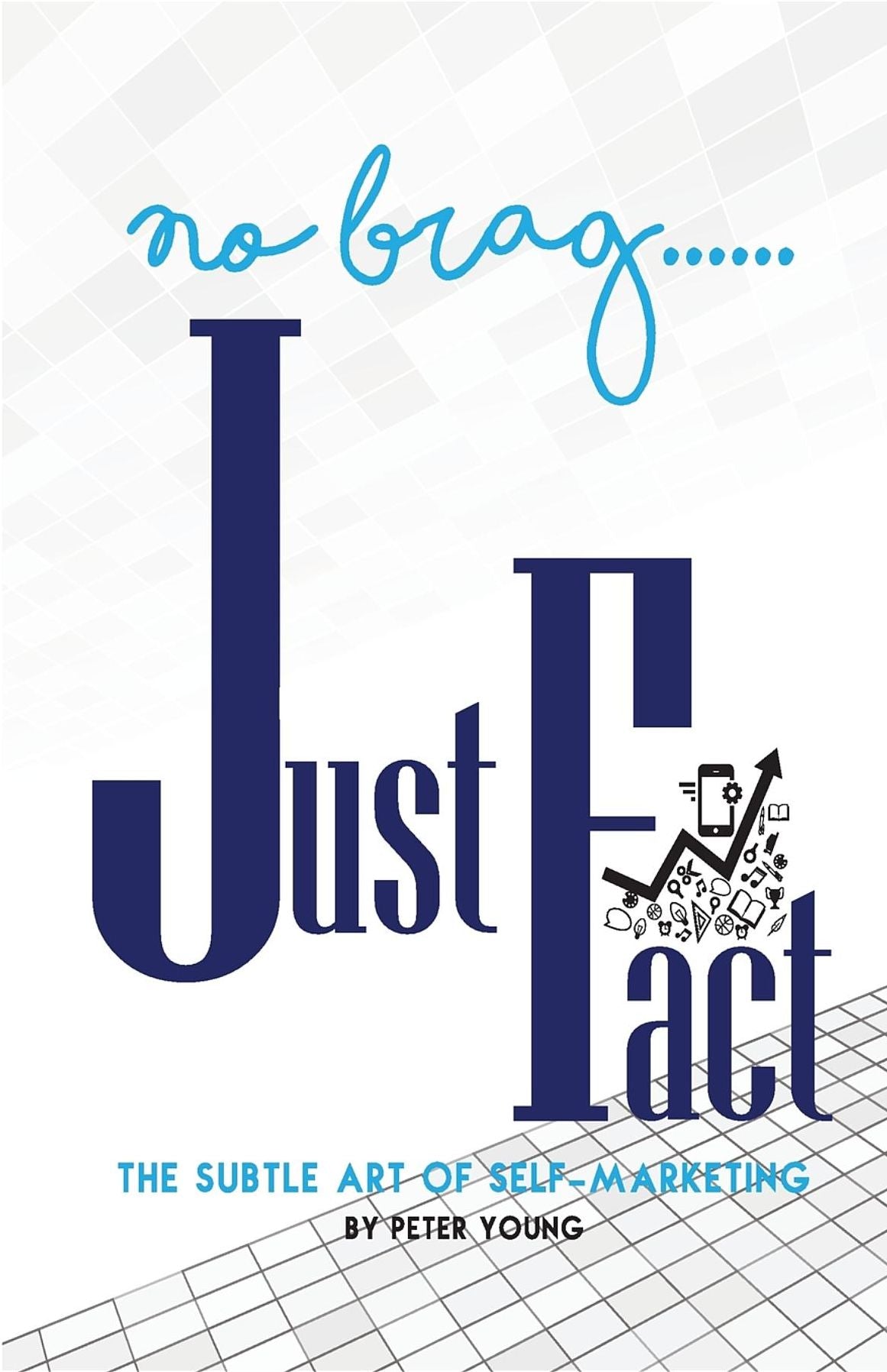 No Brag Just Fact: The Subtle Art of Self Marketing