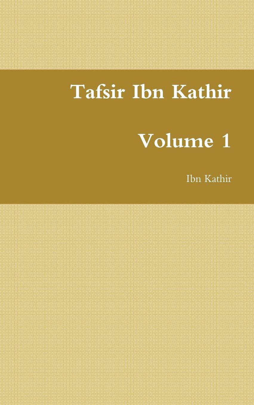Tafsir Ibn Kathir: Volume 1
