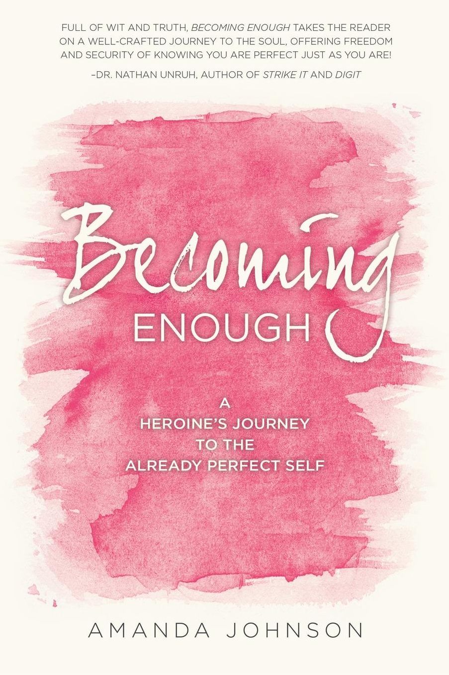 Becoming Enough: A Heroine's Journey to the Already Perfect Self