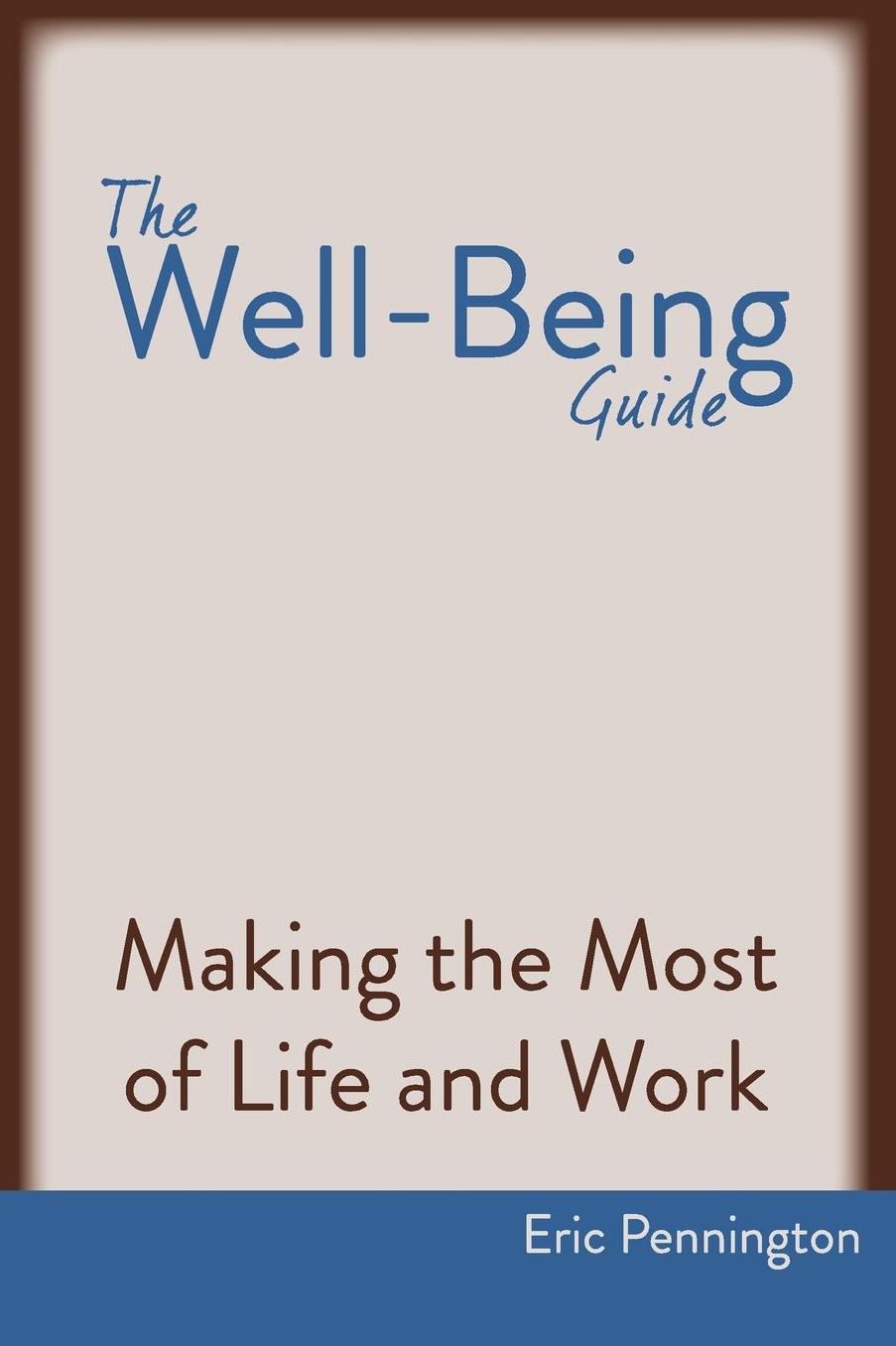 The Well-Being Guide: Making the Most of Life and Work