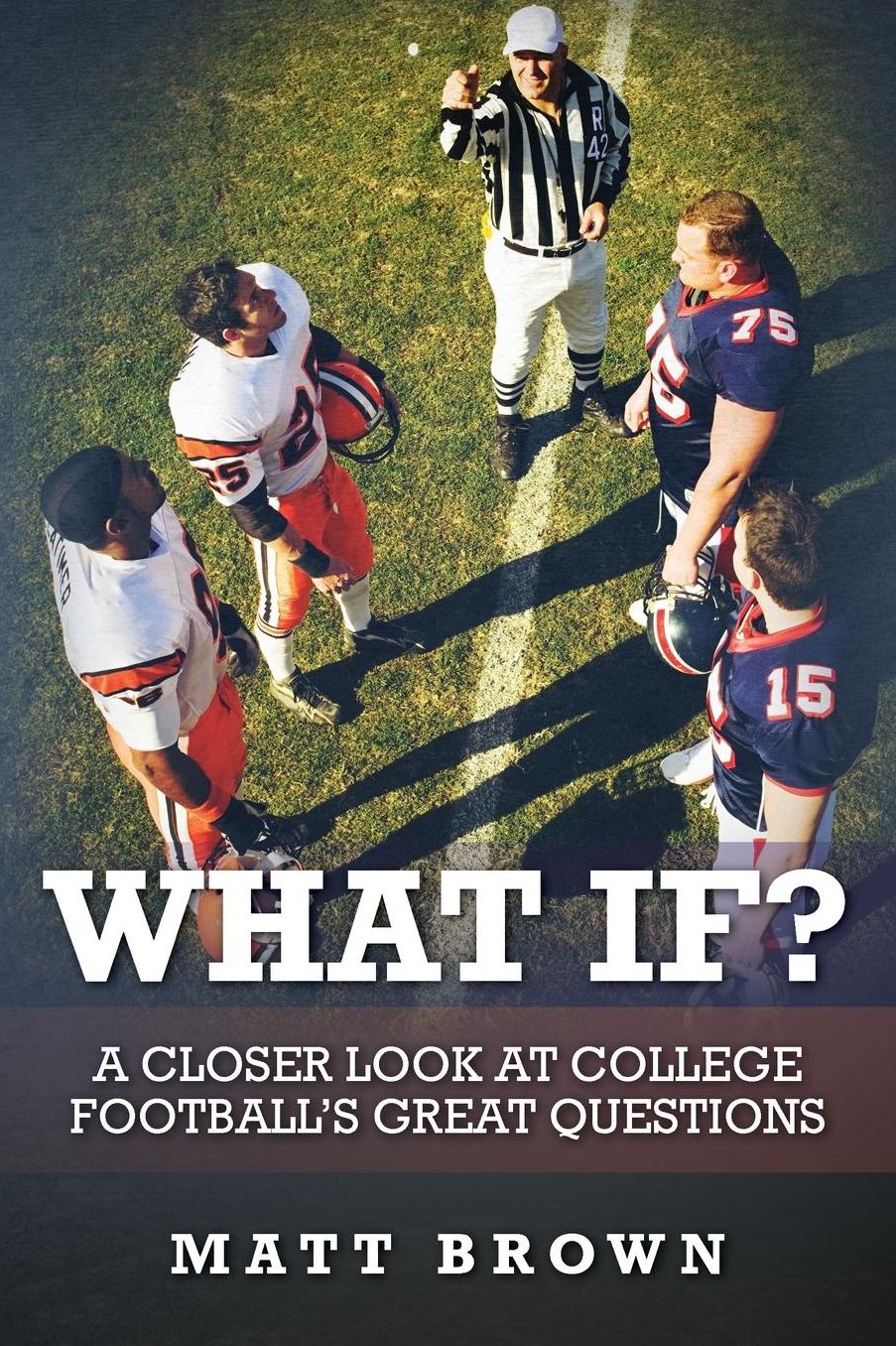 What If?: A closer look at college football's great questions