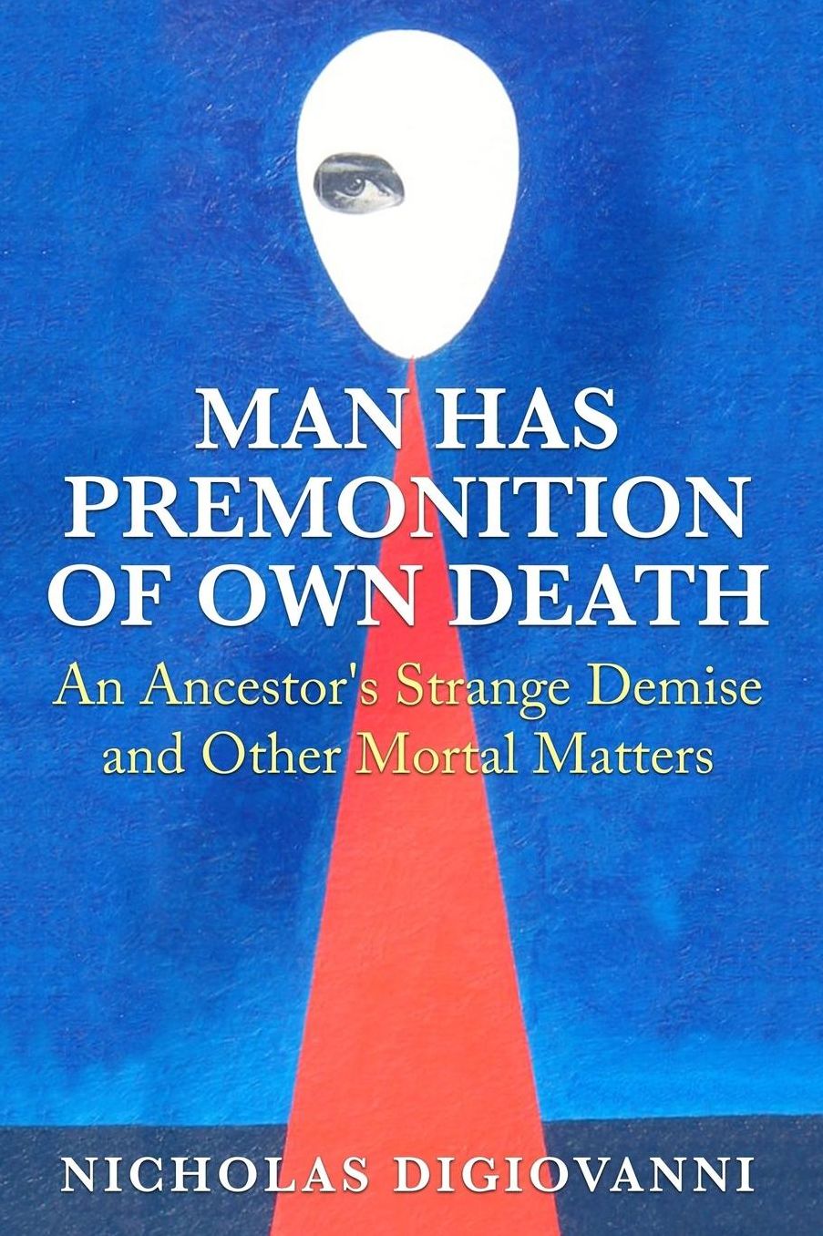 Man Has Premonition of Own Death: An Ancestor's Strange Demise and Other Mortal Matters