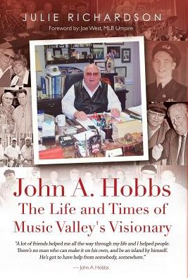 John A. Hobbs The Life and Times of Music Valley's Visionary