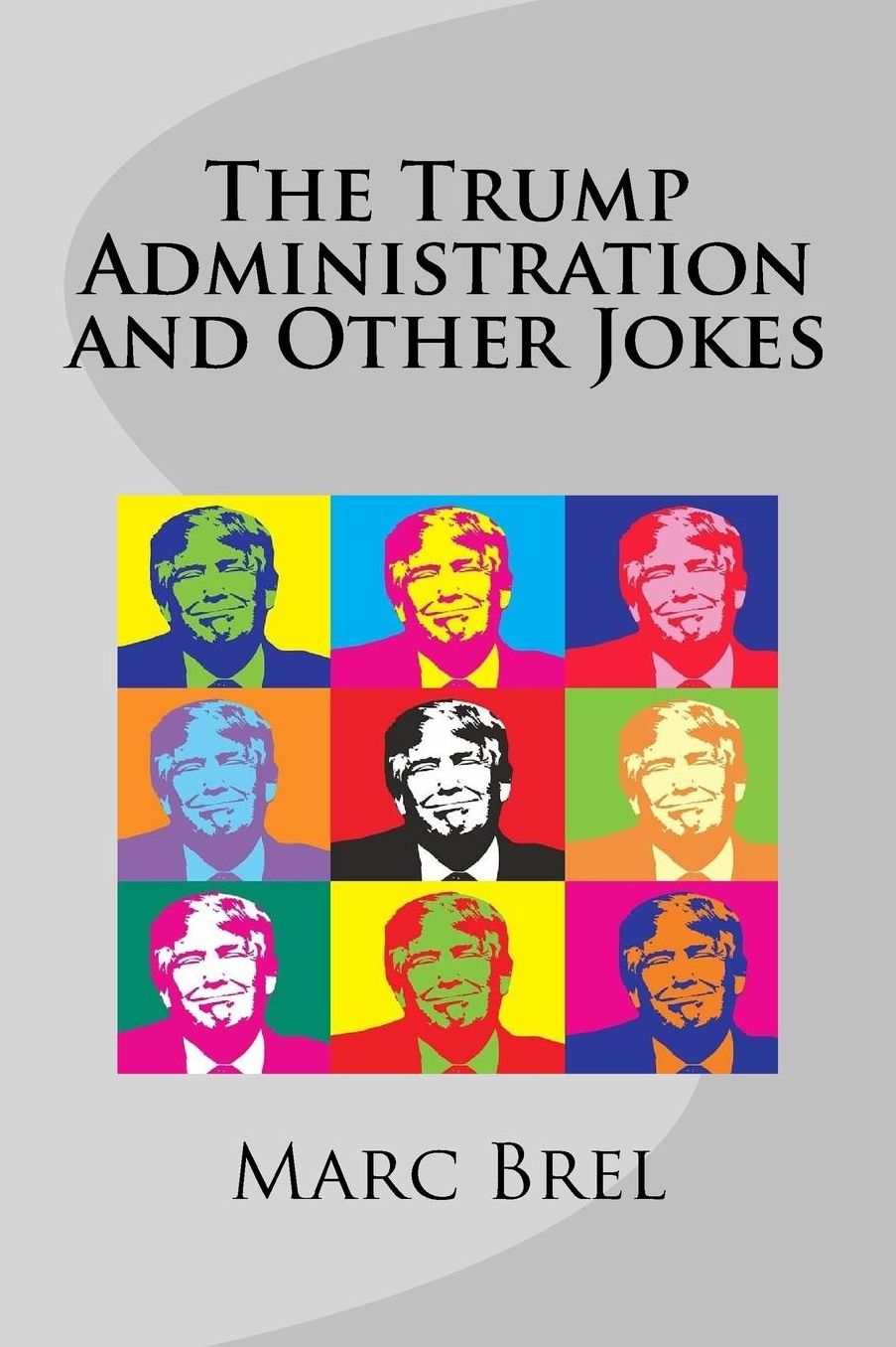 The Trump Administration and Other Jokes