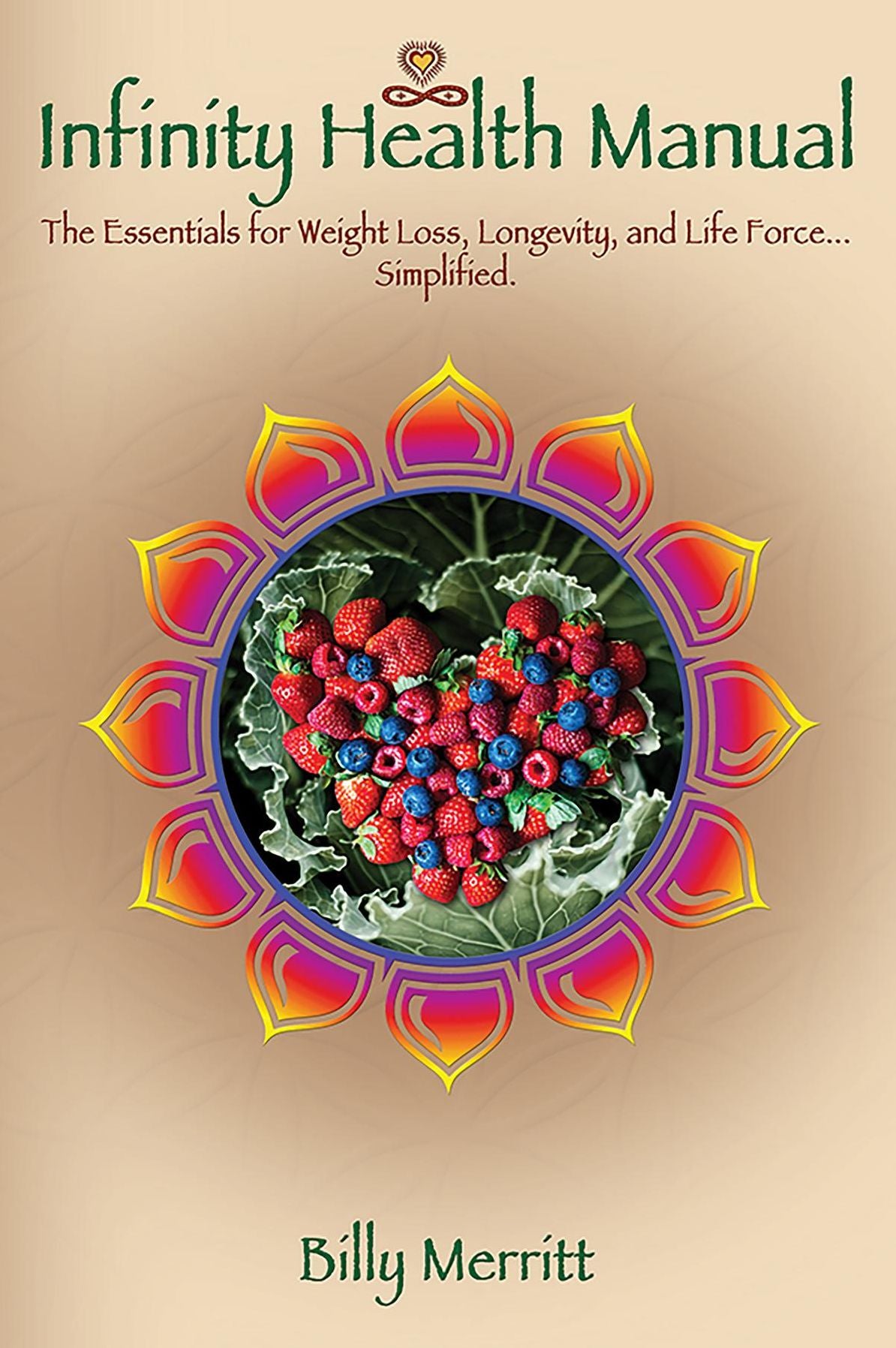The Infinity Health Manual: The Essentials for Longevity, Weight Loss & the Mind...Simplified.