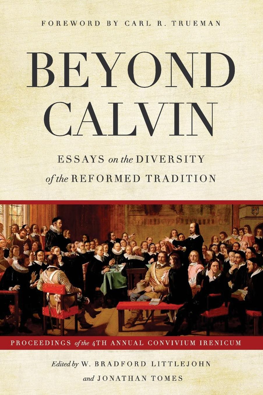 Beyond Calvin: Essays on the Diversity of the Reformed Tradition