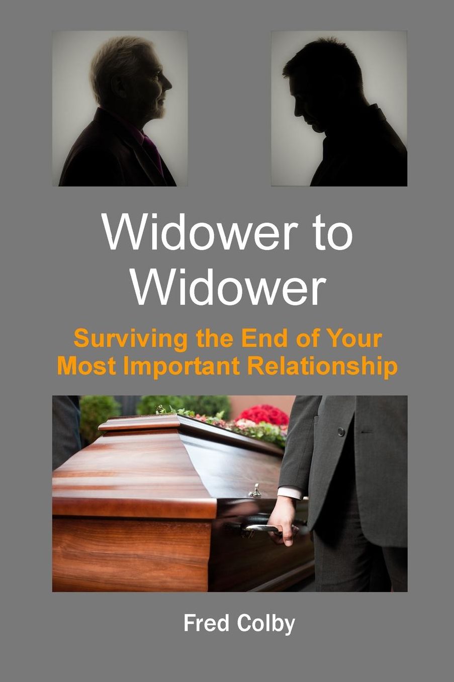 Widower to Widower: Surviving the End of Your Most Important Relationship