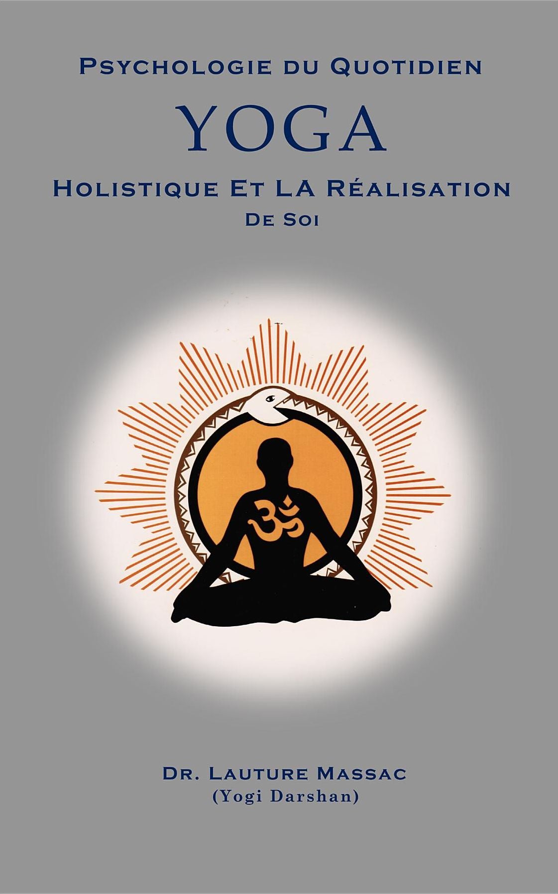 Psychologie du Quotidien Yoga Holistique et la Realization de Soi