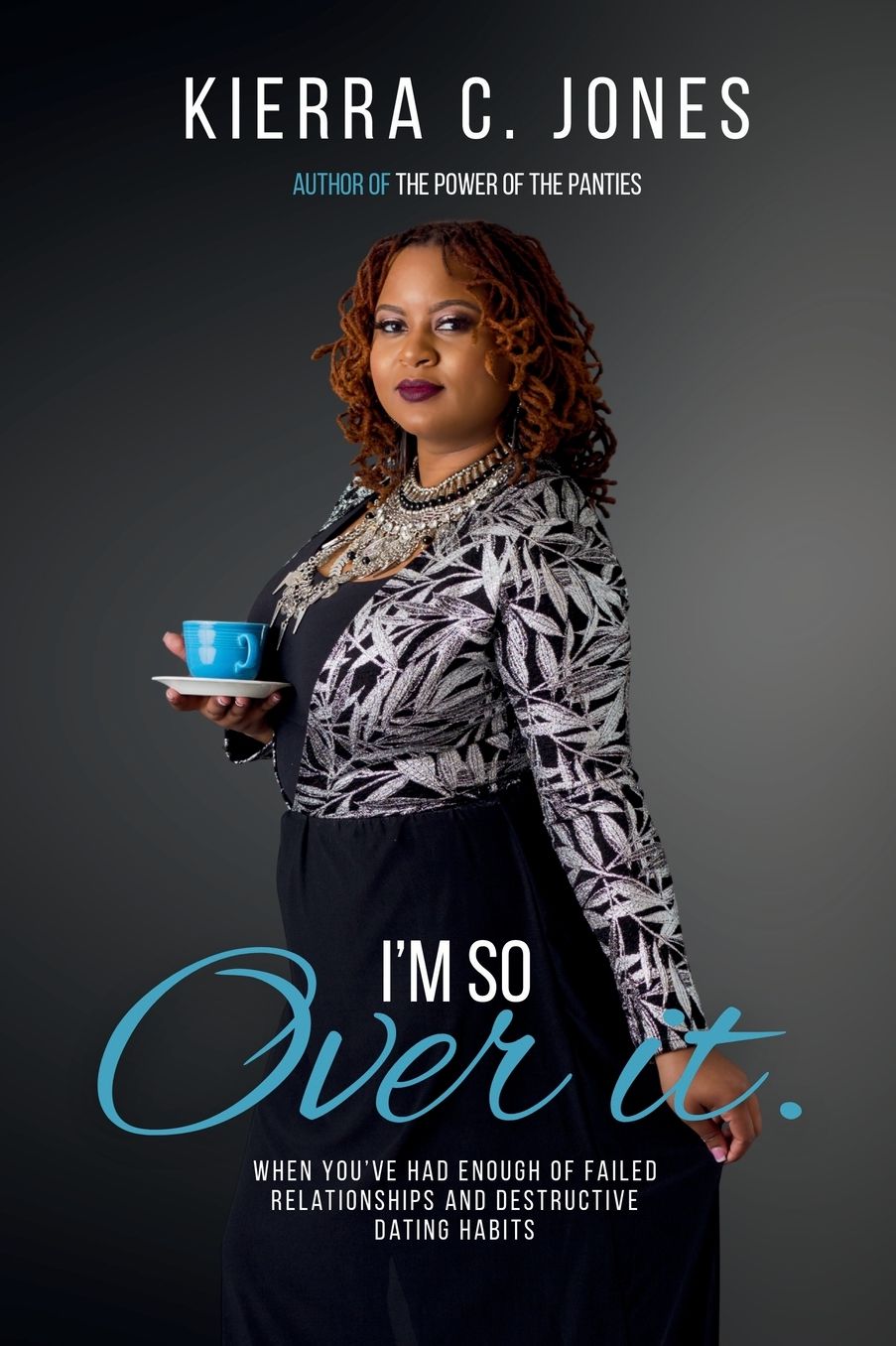 I'm So Over It: When You've Had Enough of Failed Relationships, Self-Sabotaging Habits, and Irritating Trends in Dating