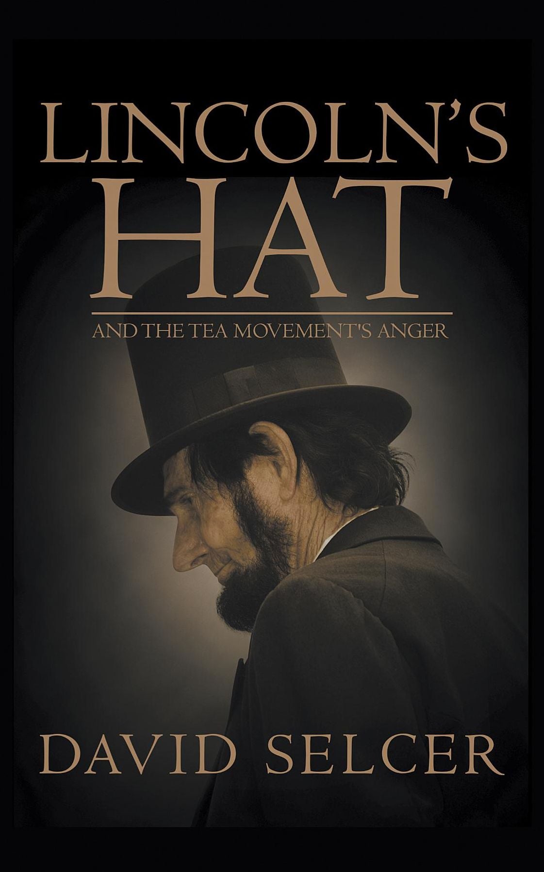 Lincoln's Hat: and the TEA Movement's Anger