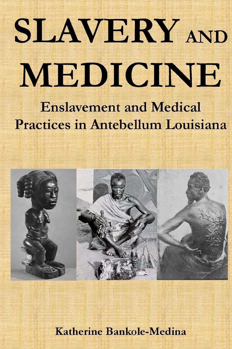 Slavery and Medicine: Enslavement and Medical Practices in Antebellum Louisiana
