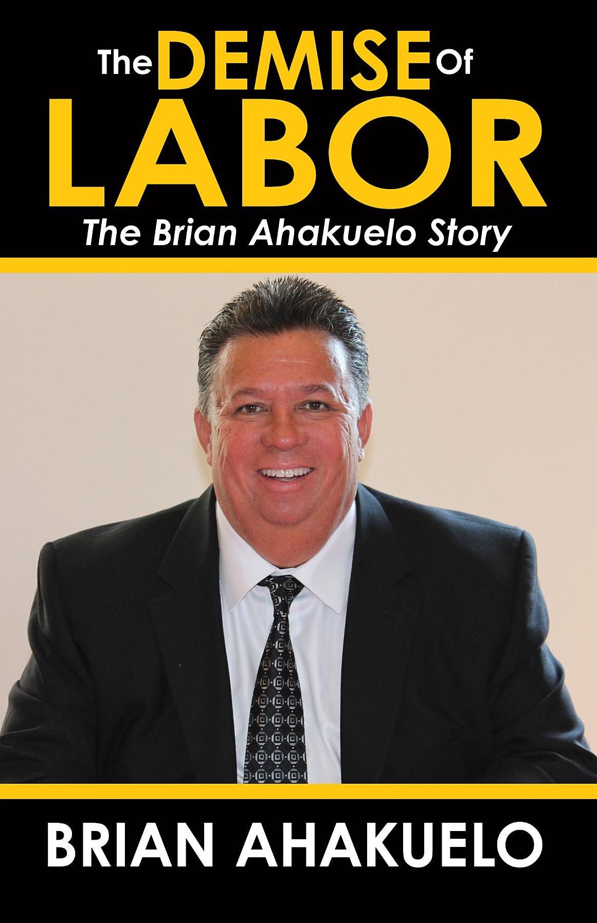 The Demise of Labor: The Brian Ahakuelo Story