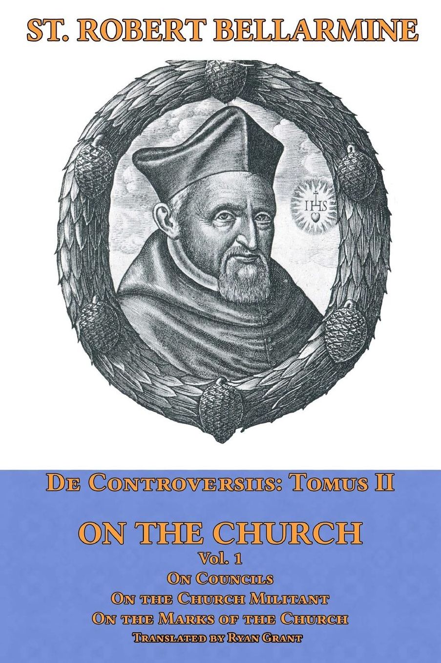 On the Church: On Councils, The Church Militant, On the Marks of the Church
