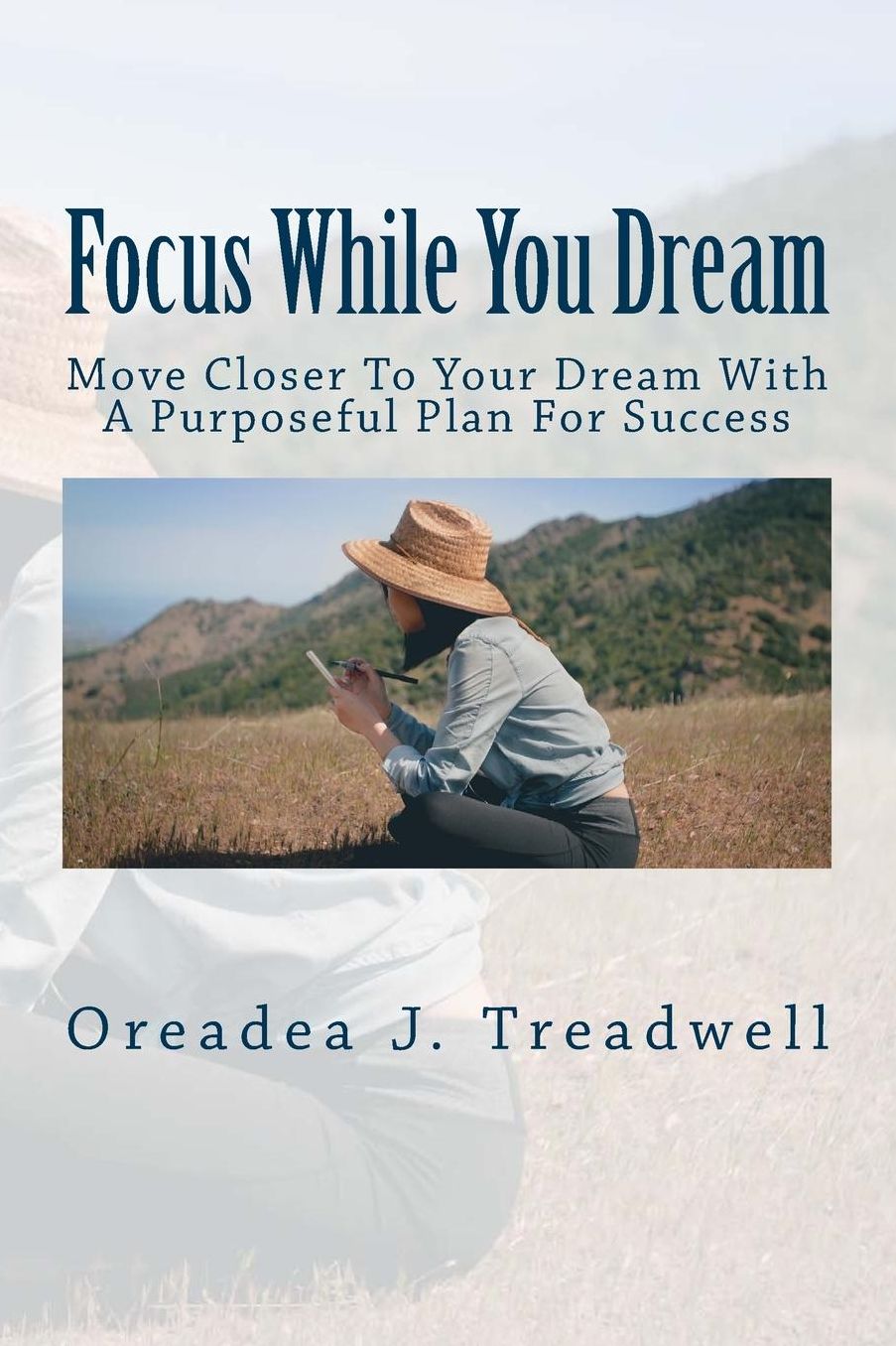Focus While You Dream, Move Closer To Your Destiny With A Purposeful Plan For Su