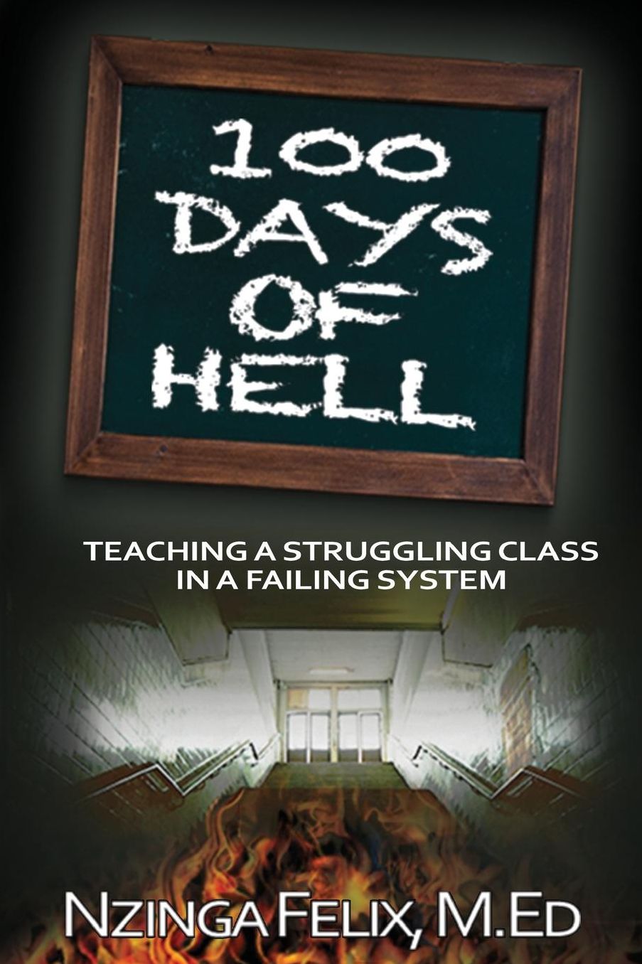 100 Days Of Hell: Teaching A Struggling Class In A Failing System