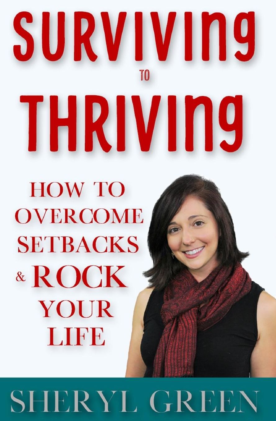 Surviving to Thriving: How to Overcome Setbacks and Rock Your Life