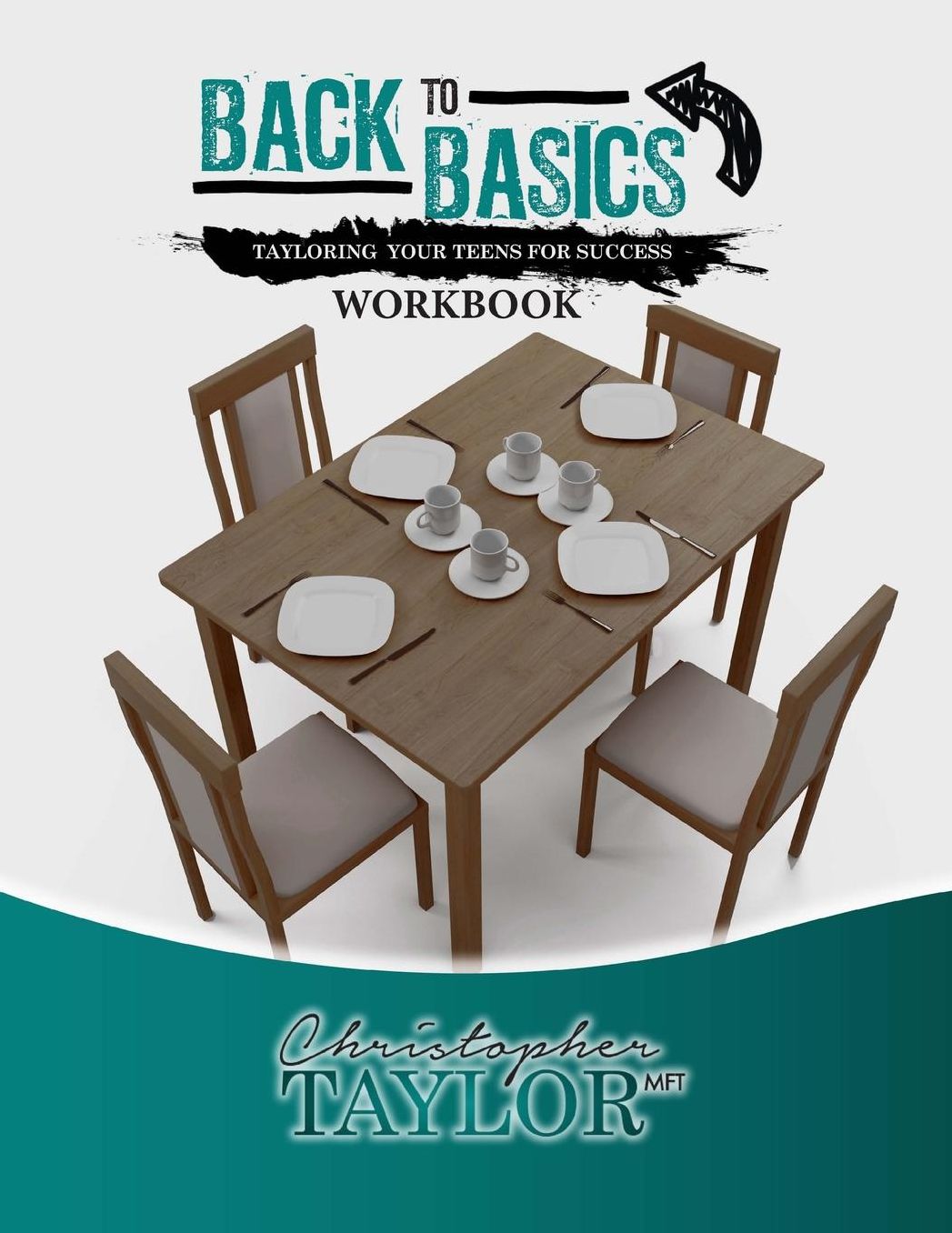 Back To Basics: Tayloring Your Teen For Success Workbook