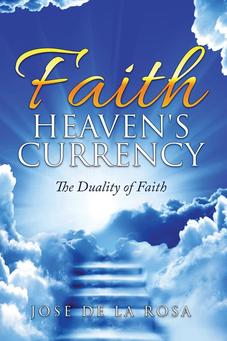 Faith: Heaven's Currency: The Duality of Faith