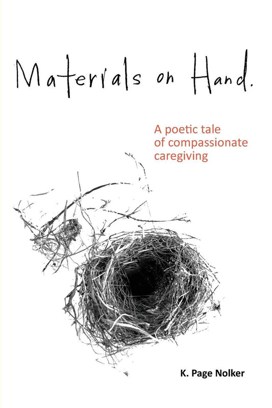 Materials on Hand: A poetic tale of compassionate caregiving