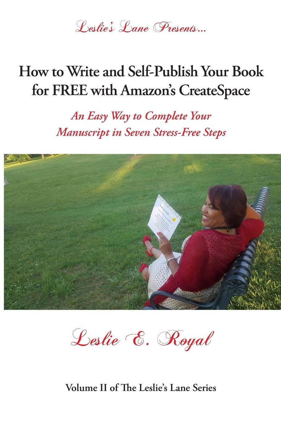 How to Write and Self-Publish Your Book for FREE with Amazon's CreateSpace: An Easy Way to Complete Your Manuscript in Seven Stress-Free Steps