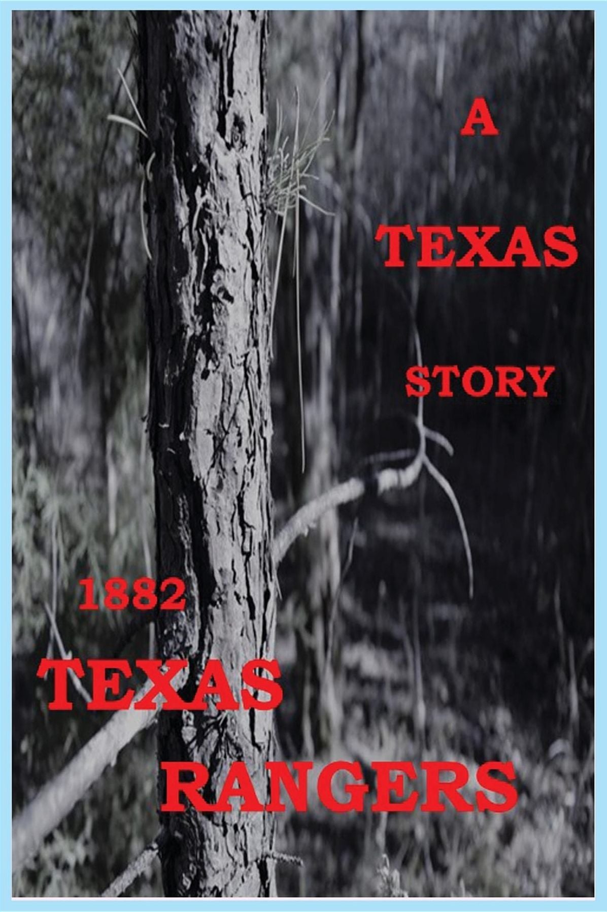 A TEXAS STORY: 1882 TEXAS RANGERS