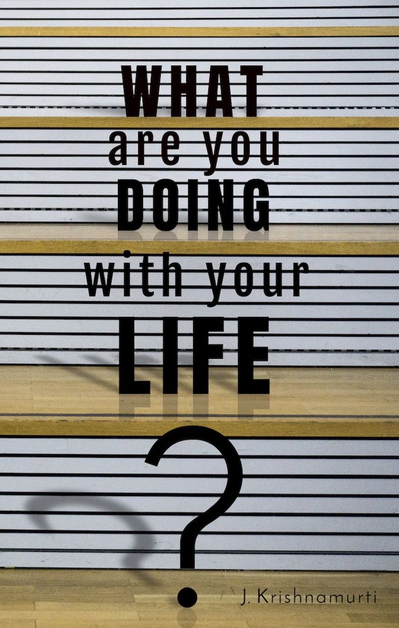What Are You Doing With Your Life?