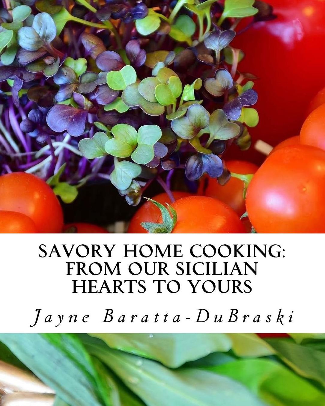 Savory Home Cooking: From Our Sicilian Hearts to Yours